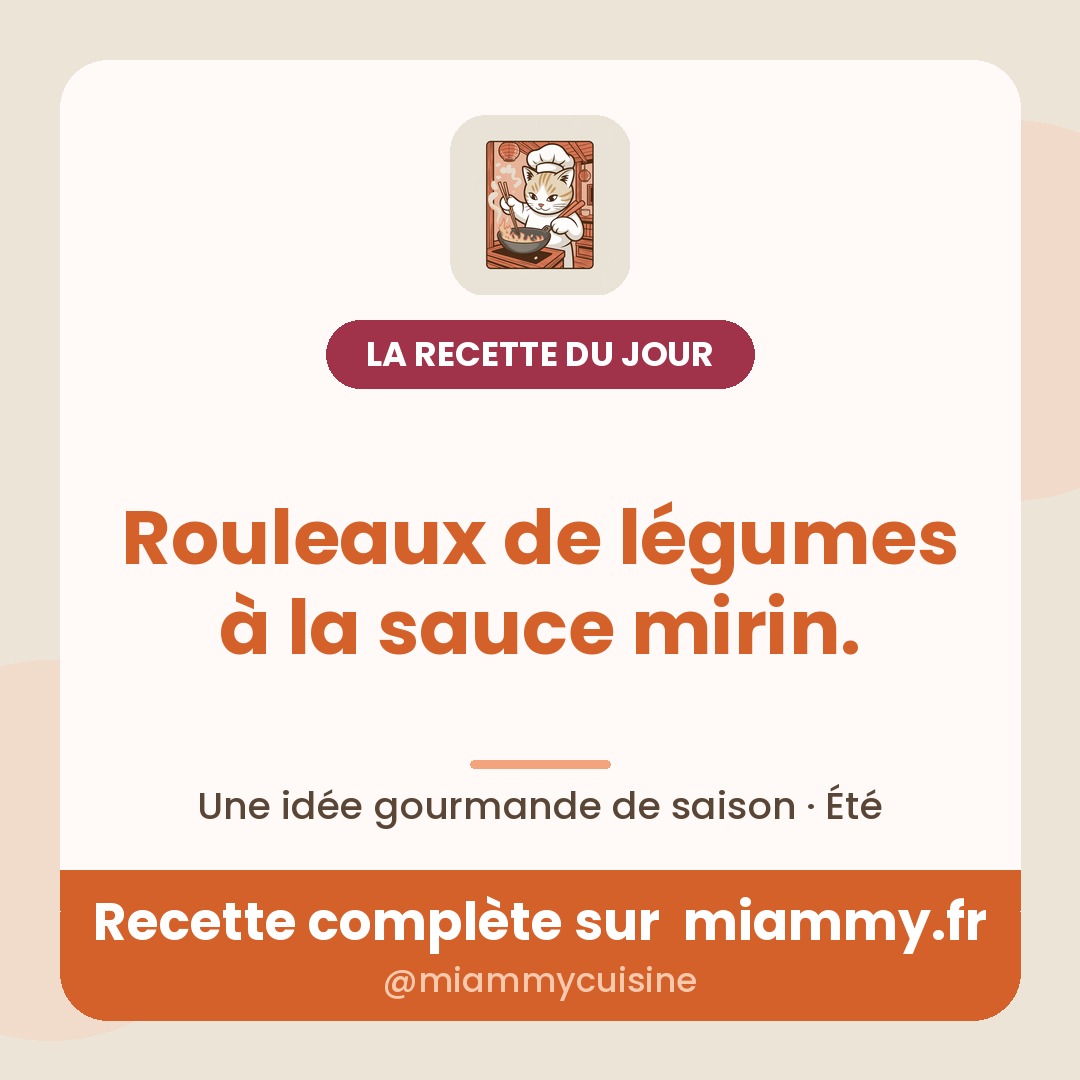 Rouleaux de légumes à la sauce mirin. — la recette du jour Miammy