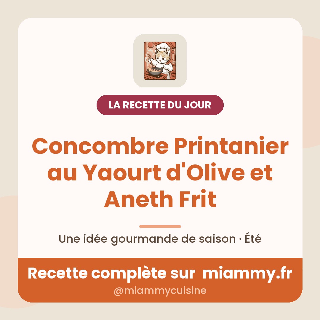 Concombre Printanier au Yaourt d'Olive et Aneth Frit — la recette du jour Miammy