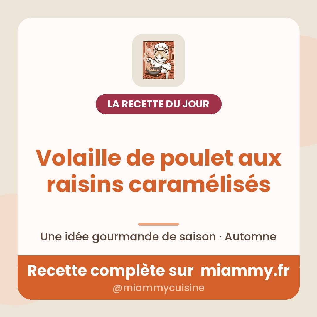Volaille de poulet aux raisins caramélisés — la recette du jour Miammy