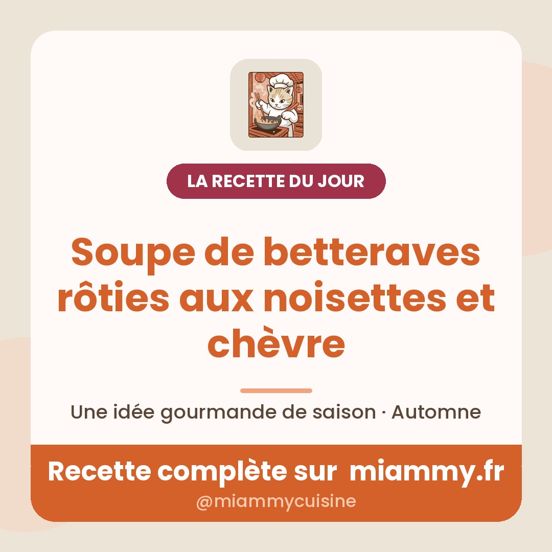 Soupe de betteraves rôties aux noisettes et chèvre — la recette du jour Miammy