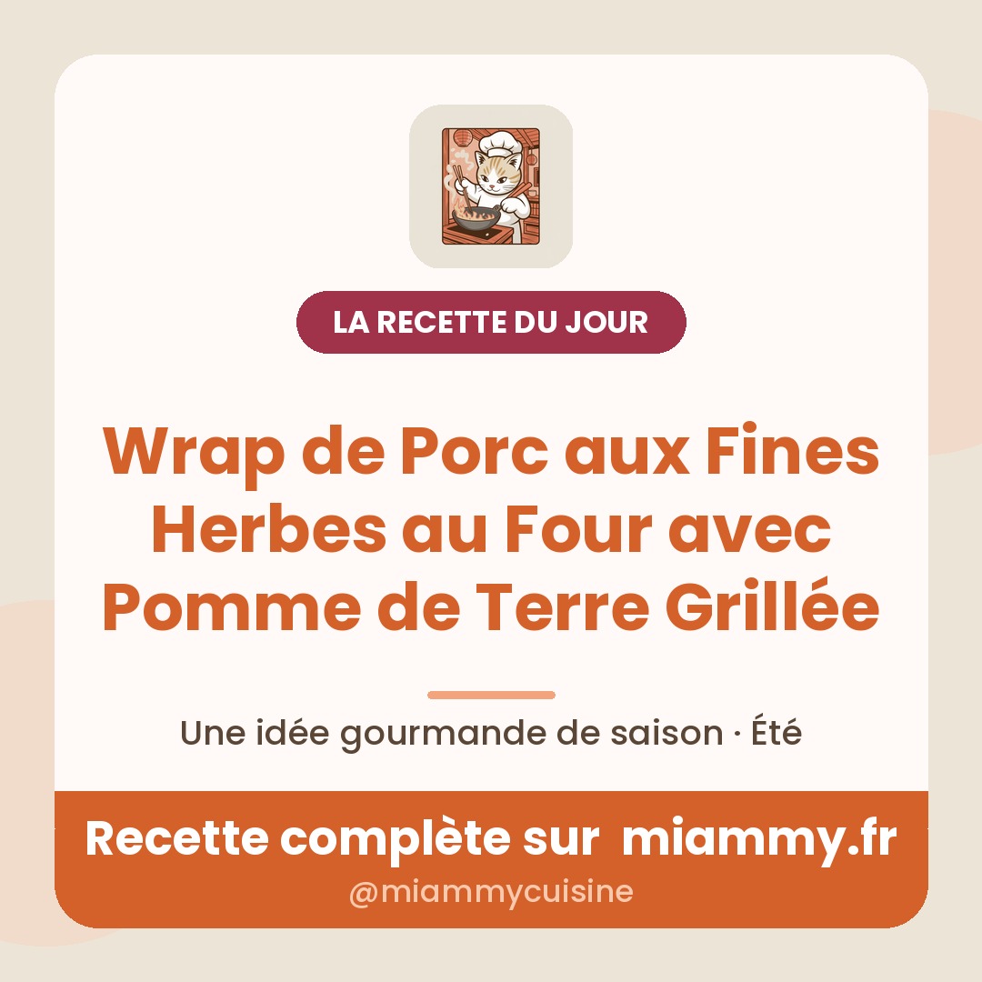Wrap de Porc aux Fines Herbes au Four avec Pomme de Terre Grillée — recette Miammy